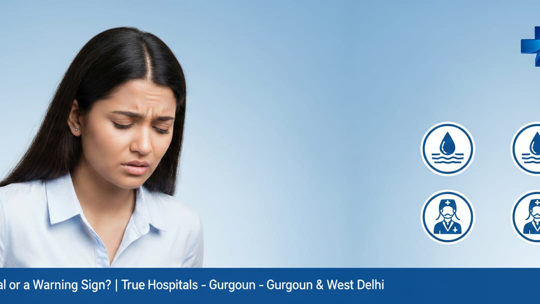 Painful Periods: Normal or a Warning Sign? | True Hospitals – Gurgaon & West Delhi
