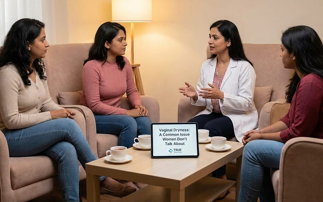 Vaginal Dryness: A Common Issue Women Don’t Talk About | TRUE Hospitals