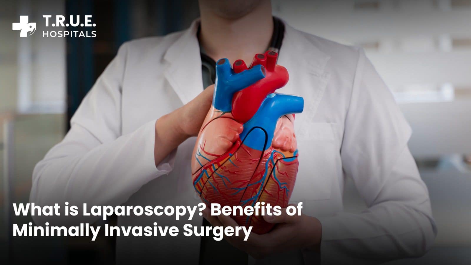 What is Laparoscopy? Benefits of Minimally Invasive Surgery