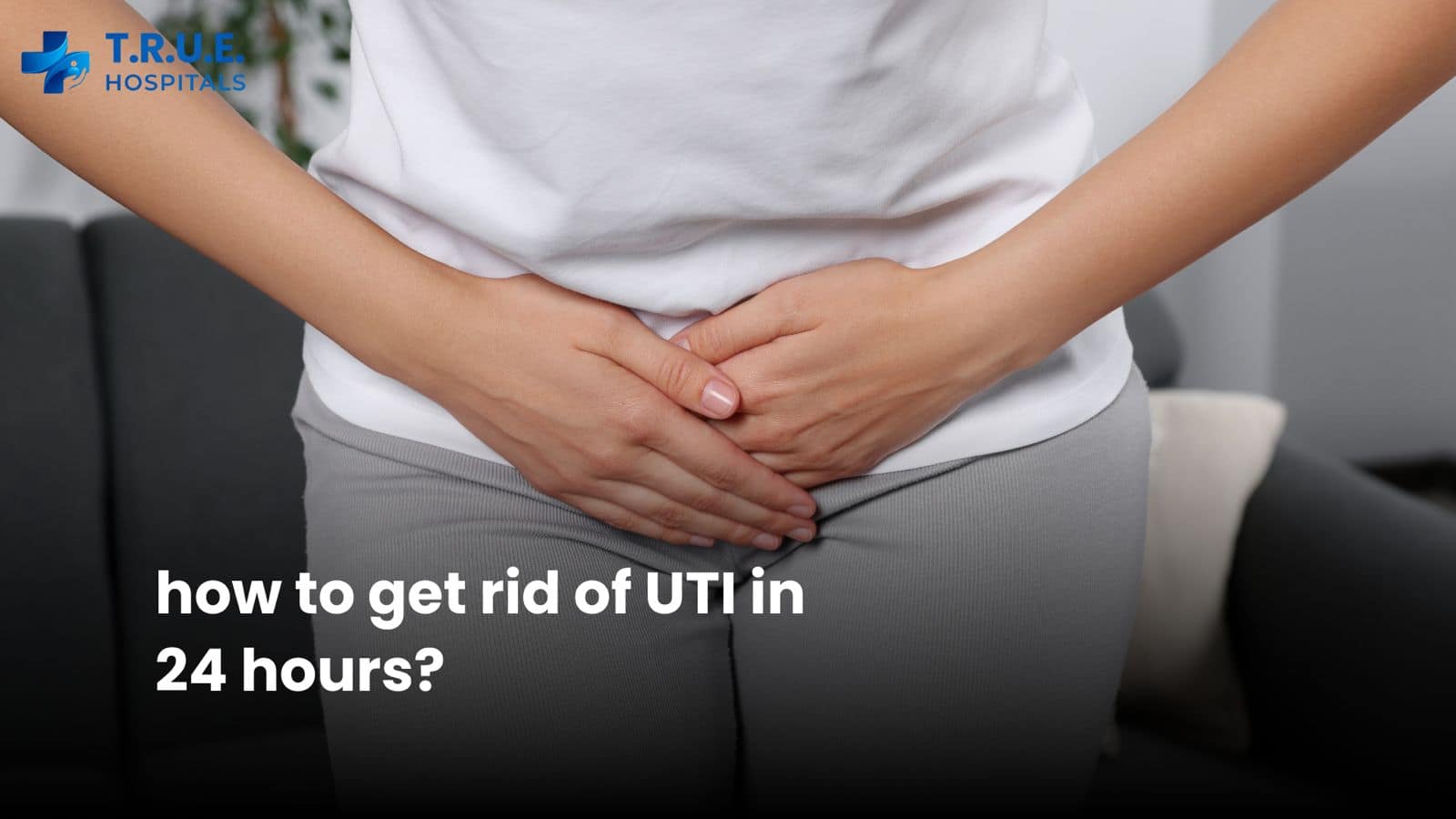 How to get rid of UTI in 24 hours?