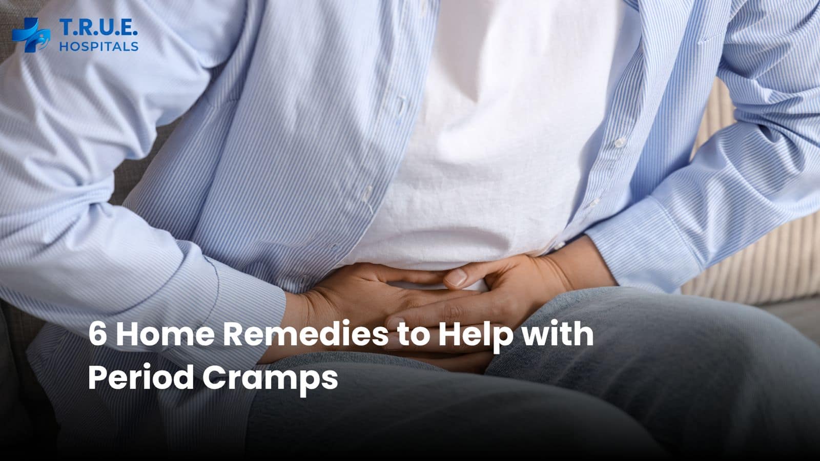 6 Home Remedies to Help with Period Cramps