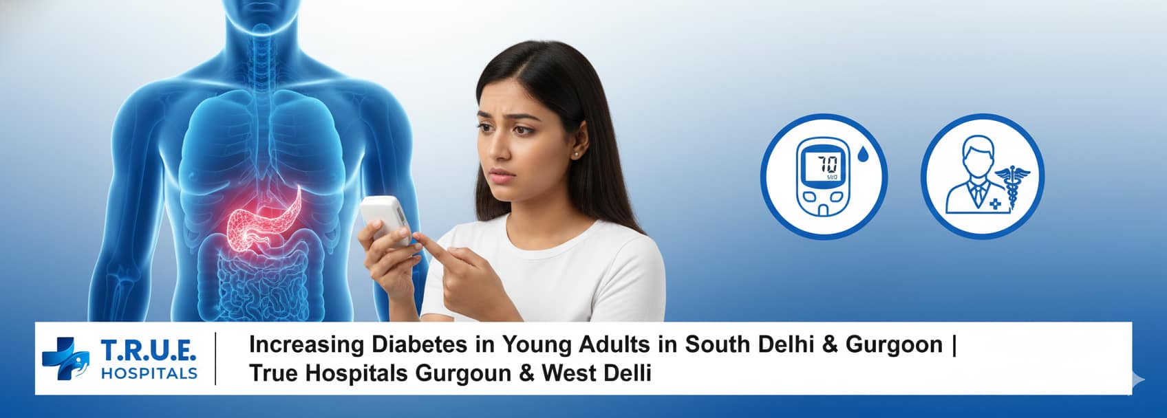 Increasing Diabetes in Young Adults in South Delhi & Gurgaon | True Hospitals