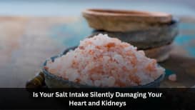 Is Your Salt Intake Silently Damaging Your Heart and Kidneys? Here’s What Tests Reveal